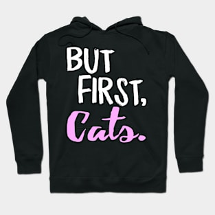 But First Cats Hoodie